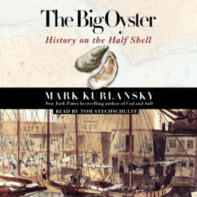 The Big Oyster: History On The Half Shell