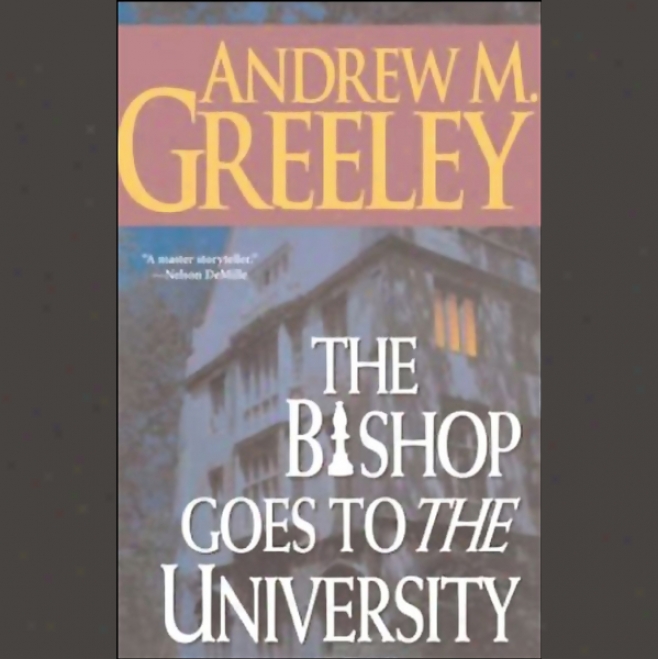 The Bishop Gpes To The University