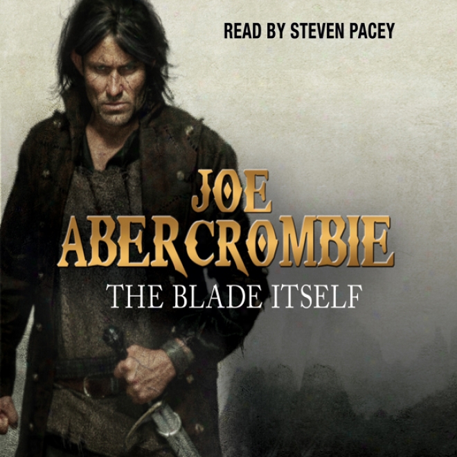 The Blade Itself: The First Law: Book One (unabridged)