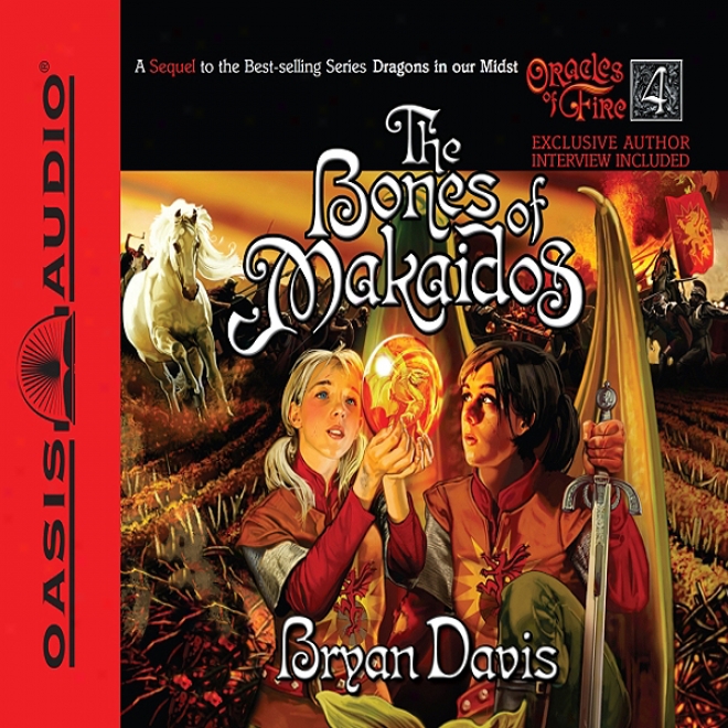 The Bones Of Makaidos: Oracles Of Fire, Book 4 (unabridged)