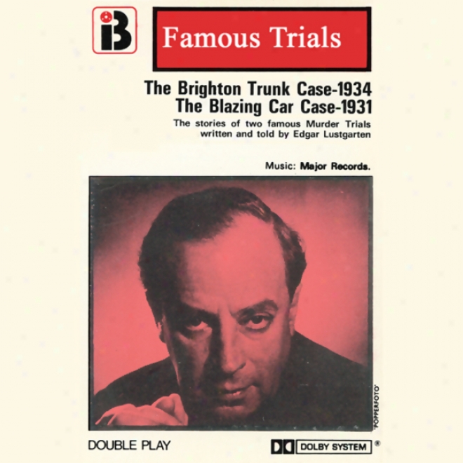The Brighton Trunk Case & The Blazing Car Case: The Famous Trials Series (unabridged)