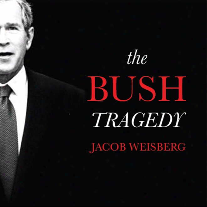 The Bush Tragedy (unabridged)