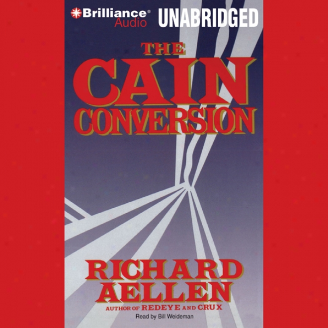 The Cain Conversion (unabridged)