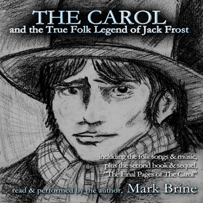 The Carol: And The True Folk Legend Of Jack Frost (unabridged)