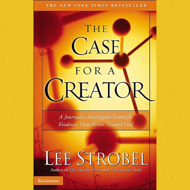 The Case For A Creator (unabrudged)