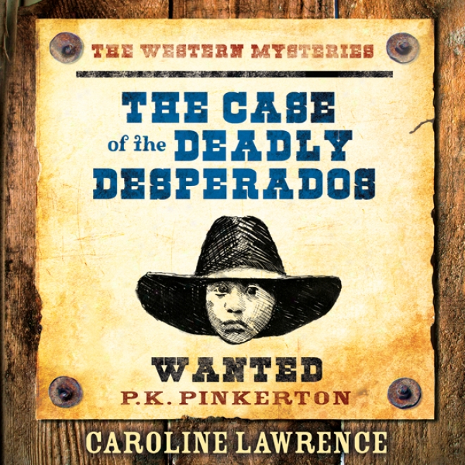 The Case Of The Deadly Desperados (unabridged)