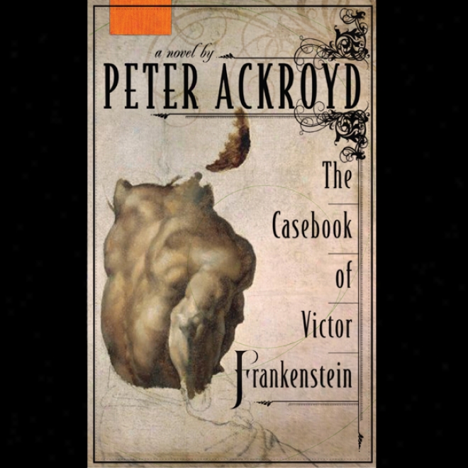 The Casebook Of Victor Frankenstein (unabridged)