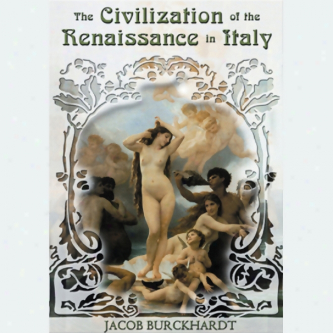 The Civilization Of The Renasisance In Itzly (unabridged)