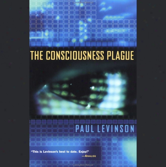 The Consciousness Plague