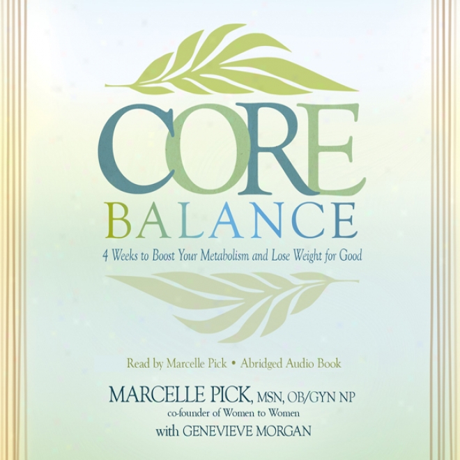 The Core Balance Eat sparingly: Hormones, Metabolism, And Weight Forfeiture