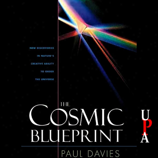 The Cosmic Bluwprint: New Discoveries In Nature's Creative Power  To Order The Universe (unabridged)