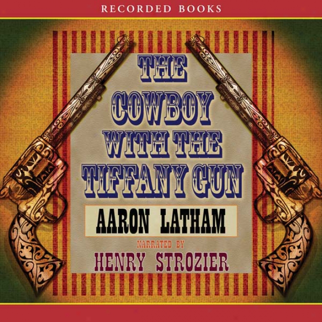 The Cowboy With A Tiffany Gun (unabridged)