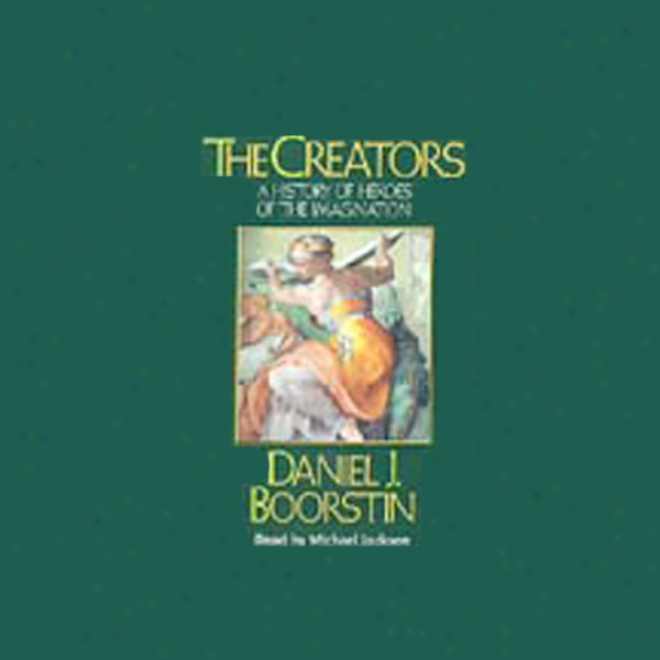 The Creators: A History Of Herkes Of The Imagination