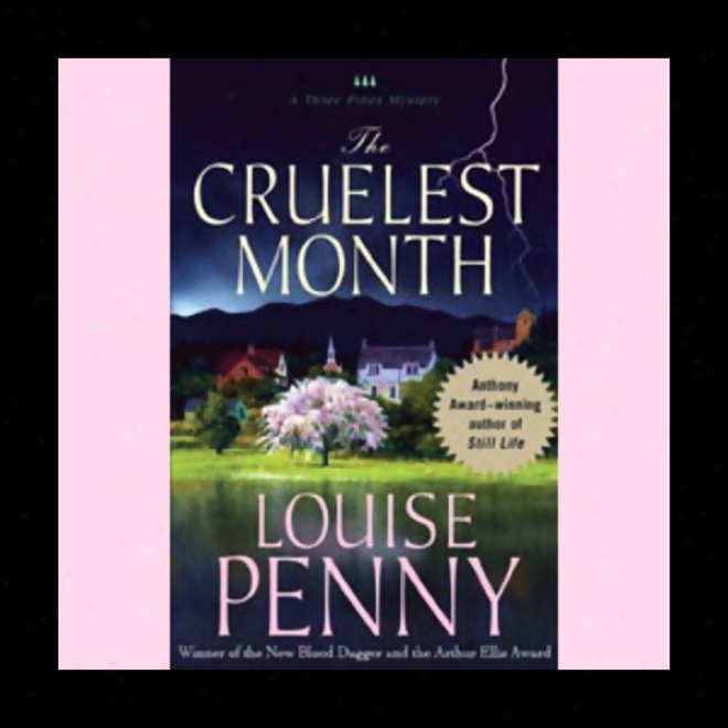 The Cruelest Month: A Three Pines Mystery (unabridged)