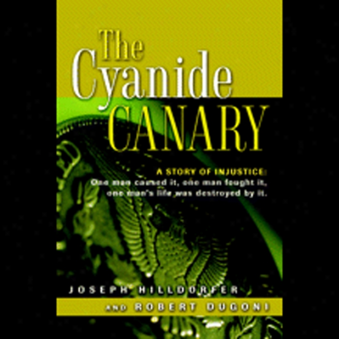 The Cyanide Canary: A Fiction Of Injustice (unabridged)