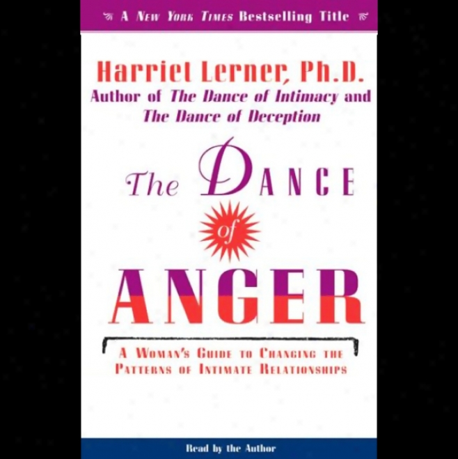 The Dance Of Anger:-A Woman's Guide To Changing The Patterns Of Intimate Relationships