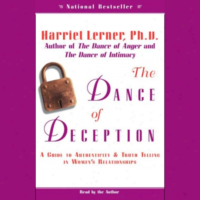 The Dance Of Deception: A Guide To Authenticity And Truth Telling In Women's Relationships