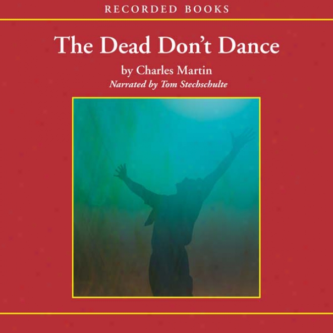 The Dead Don't Dance: A Novel Of Awakening (unabridged)