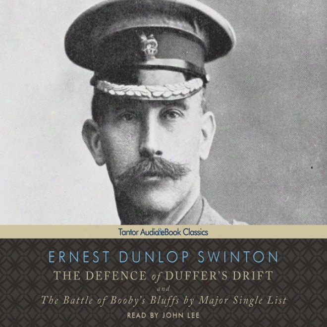 The Defence Of Duffer's Drift: And The Battle Of Booby's Bluffs By Major Single List (unabridged)