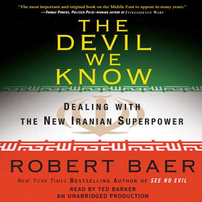 The Spice excessively We Know: Dealing With The New Iranian Superpower (unabridged)