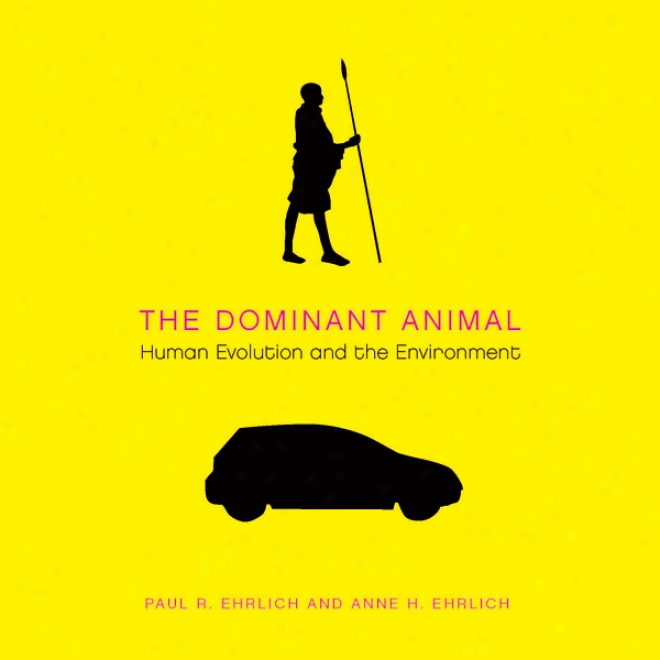 The Dominant Animal: Human Evolution And The Environment (unabridgged)