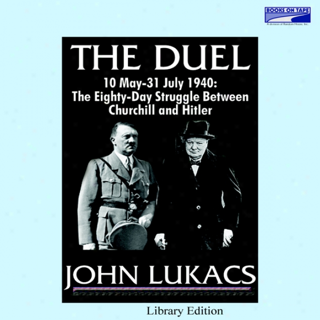 The Duel: The 80-day Struggle Between Churchill And Hitler (unabridged)