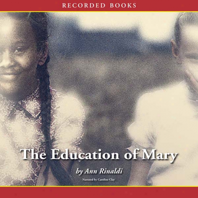 The Education Of Mary: A Little Miss Of Color, 1832 (unabridged)