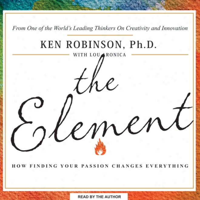 The Element: How Finding Your Passion Changes Everything (unabridged)