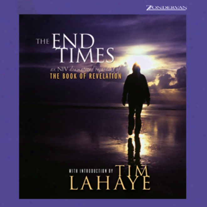 The End Times: An Niv Dramatized Recording Of The Book Of Revelation