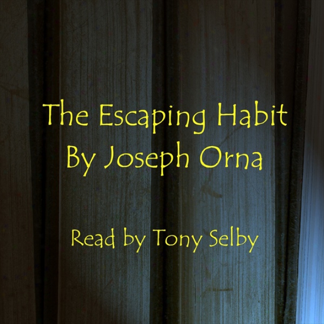 The Escaping Habit
