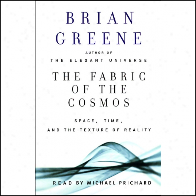 The Fabric Of The Cosmos: Space, Time, And The Texture Of Reality (unabridged)