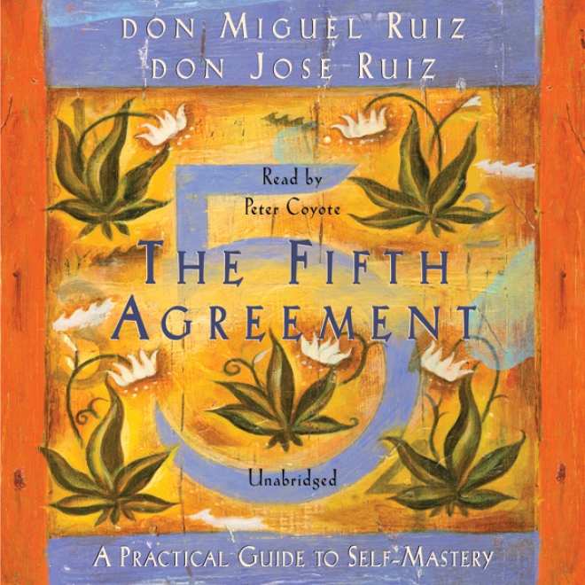 The Fifth Agreement: A Adapted to practice  Guide To Self-mastery (unabridged)