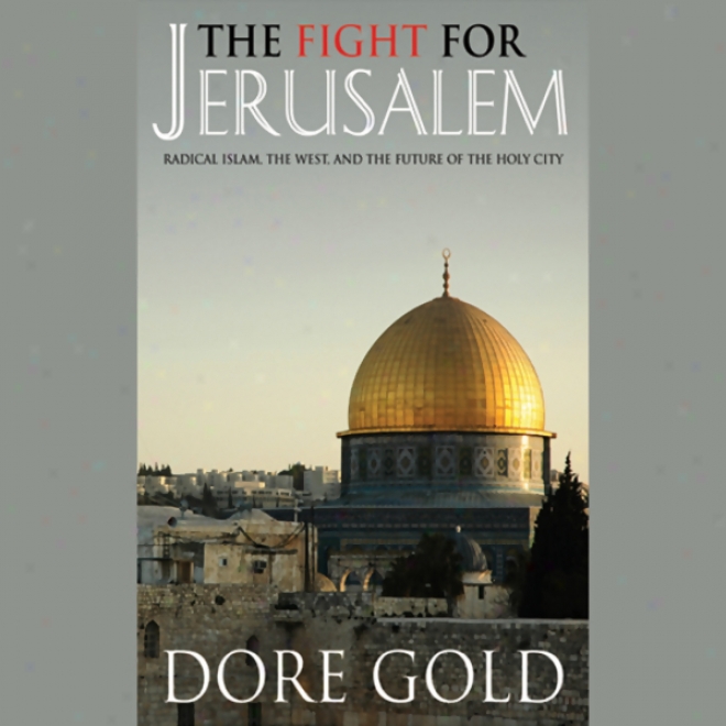 The Do battle For Jerusalem: Radical Islam, The West, And The Future Of The Holy City (unabridged)