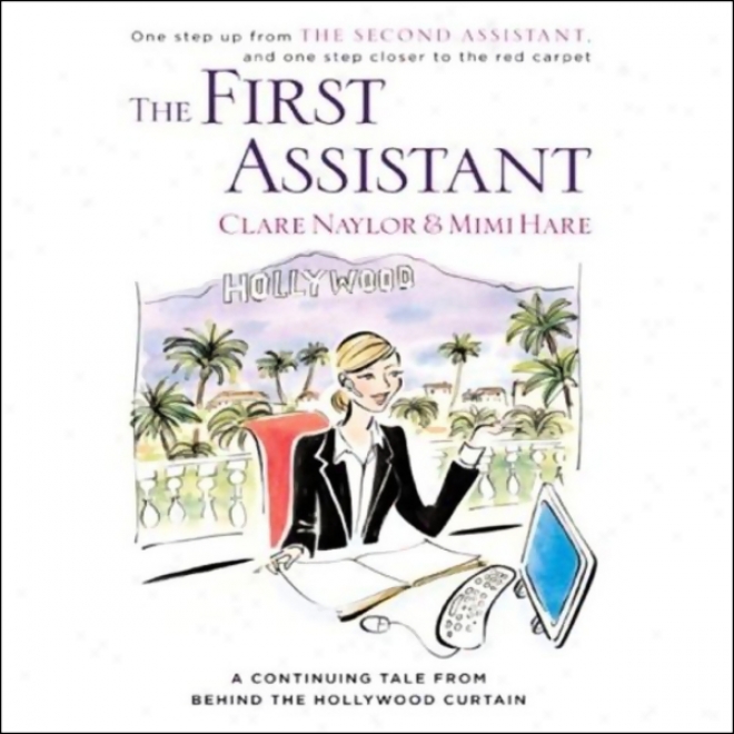 The First Assistant: A Continuing Tale From Behind The Hollywood Curtain (unabridged)