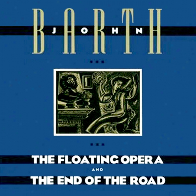 The Floating Opera And The End Of The Road (unabridged)