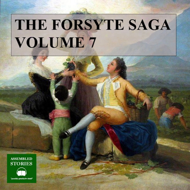 The Forsyte Saga, Volume 7 (unabridged)