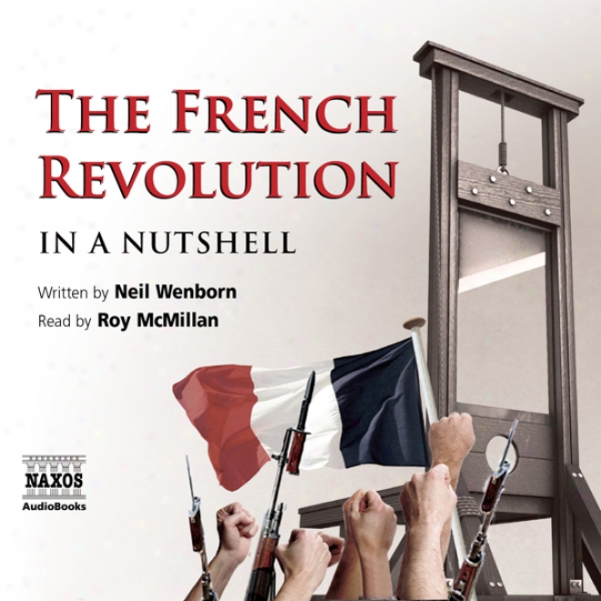 The French Revoluttion - In A Nutshell (unabridged)