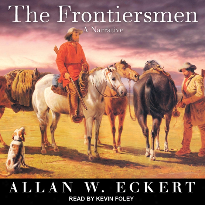 The Frontiersmen: A Narration (unabridged)