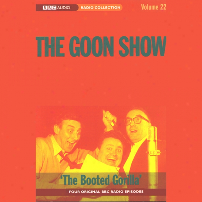 The Goon Show, Convolution 22: hTe Booted Gorilla