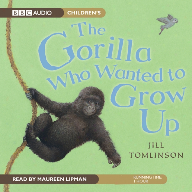 The Gorilla Who Wanted To Vegetate Up (unabridged)