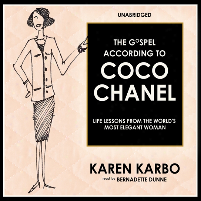 The Gospel According To Coco Chanel: Life Lessons From The World's Most Elegant Woman (unabdidged)