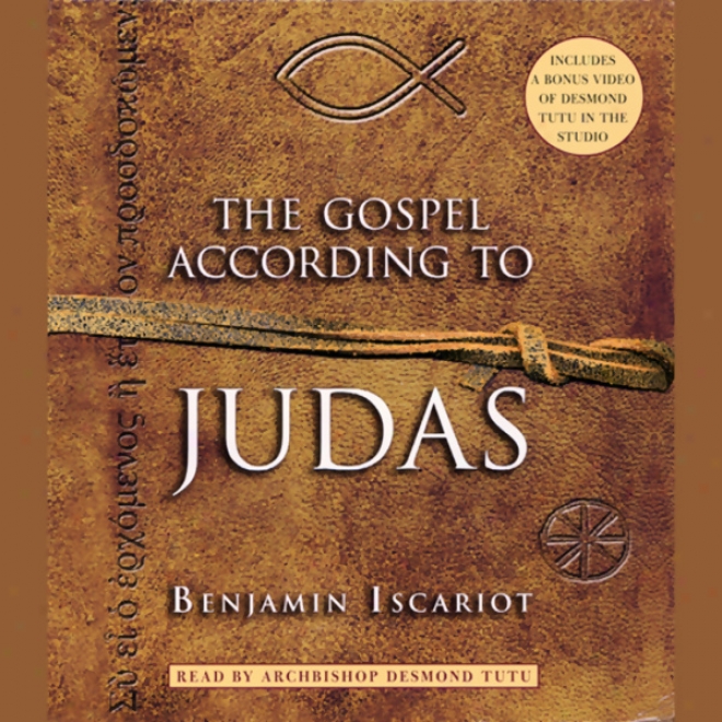 The Gospel According To Judas, Along Benjamin Iscariot (unabridged)
