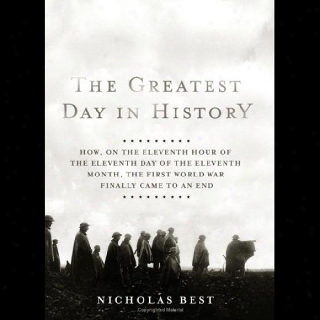 The Greatest Day In History: How The First World Enmity Finally Came To An End (unabridged)