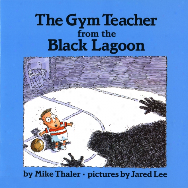 The Gym Teacher From The Black Lagoon (unabridged)