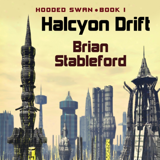 The Halcyon Drift: Cucullate Swan, Book 1 (unabridged)