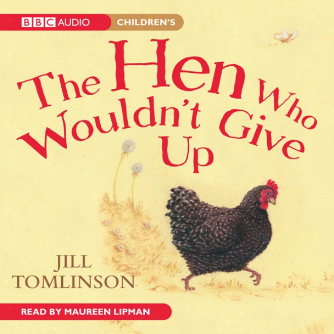 The Hen Who Wouldn't Give Up (unabridged)