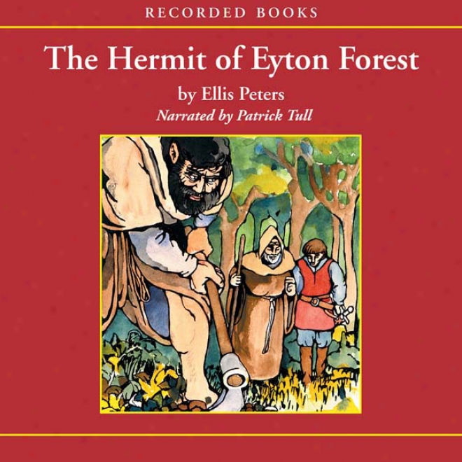 The Hermit Of Eyton Forest: The Cadfael Chronicles (unabridged)