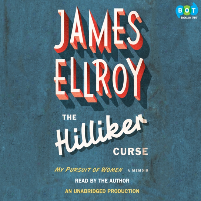 The Hilliker Curse: My Pursuit Of Women (unabridged)