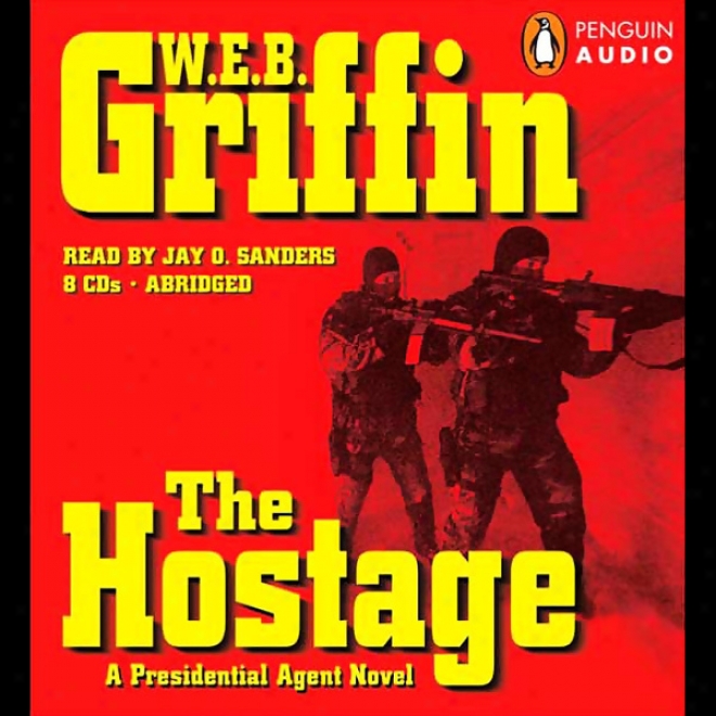 The Hostage: A Presidential Agent New