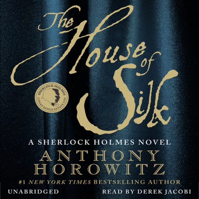 Th House Of Silk: A Sherlock Holmes Novel (unabridged)